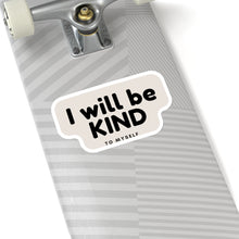 Load image into Gallery viewer, I Will Be Kind To Myself Sticker
