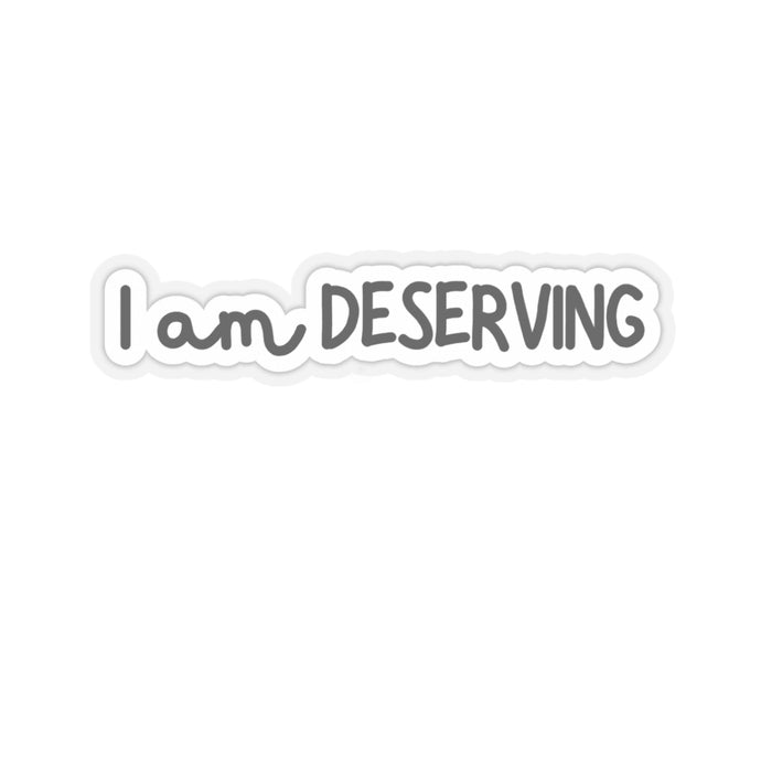 I am Deserving Sticker